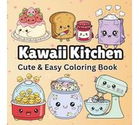 Kawaii Kitchen: 30 Cute & Easy Kawaii Kitchen Coloring Pages - Baking, Cooking & Adorable Appliances for All Ages | 8.5” × 8.5”