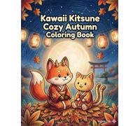 Kawaii Kitsune Cozy Autumn Coloring Book: Japanese Fall Scenes for Relaxation and Stress Relief