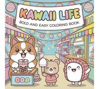 Kawaii Life Bold and Easy Coloring Book: Cute illustrations for kids and adults with thick lines that will keep you entertained and relaxed for a long time