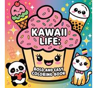 Kawaii Life. Coloring Book for Kids 4-10. 60 Bold and Easy Coloring with Kawaii Animals, Food & Sweet Treats