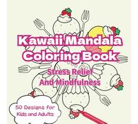 Kawaii Mandala Coloring Book: Stress Relief and Mindfulness