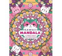 Kawaii Mandala Teens & Adults Coloring Book: Cute & Mindful Illustrations of Desserts, Flowers, Animals That Brings Joy, Relaxation and Relieves Stress