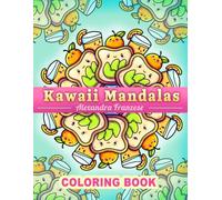 Kawaii Mandalas Coloring Book: Adorable Animals & Characters to Color, Relaxing Activities for Stress Relief, Adults and Kids can Enjoy