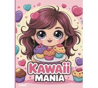 Kawaii Mania: Per bambini, ragazzi e amanti dello stile kawaii
