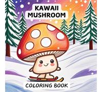 kawaii mushroom coloring book: For Adults & Kids: 50 High-Resolution, Adorable Fungi Designs for Stress Relief, Relaxation, and Creative Fun | Perfect ... Suitable for Pencils, Watercolors, and More