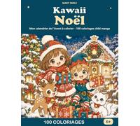 Kawaii Noël: Mon calendrier de l'Avent à colorier - 100 coloriages chibi manga