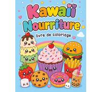 Kawaii Nourriture Livre de Coloriage: Bonbons, Desserts et Collations Mignons pour Enfants de 4 à 8 Ans