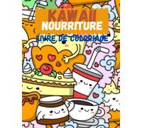 kawaii nourriture livre de coloriage: Kawaii Doodle Livre de coloriage mignon Style pour adultes et enfants Détente et inspiration: Kawaii livre de ... enfants Détente pour les amateurs de kawaii