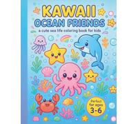 Kawaii Ocean Friends: A Cute Sea Life Coloring Book for Kids Ages 3-6 - Featuring 15 Adorable Ocean Animals in Kawaii Style, Easy and Fun to Color