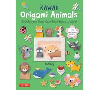 Kawaii Origami Animals Fold Adorable Paper Cats, Dogs, Bugs and More! (75 Easy-to-Fold Projects!)