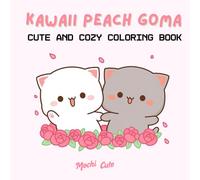 Kawaii Peach Goma Coloring Book!: Easy & Relaxing Cute Bear Designs for All Ages - Kids, Teens, and Adults | Adorable Kawaii Animals, Sweets, and Magical Friends!