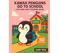 Kawaii Penguins Go to School - Cute and Cozy Coloring Book: 50 adorable penguin illustrations in kawaii style with backpacks, blackboards, and joyful school days!