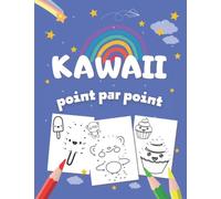 Kawaii Point par Point: Grand livre de dessins style Kawaii japonais pour enfants de point à relier avec modèle, 40 dessins supers mignons à relier ... Kawaii en bonus. A partir de 4 ans.