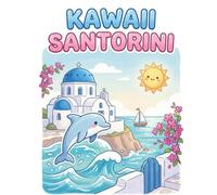 KAWAII SANTORINI: A Cute Coloring Adventure Through the Greek Islands for Kids Ages 3-8