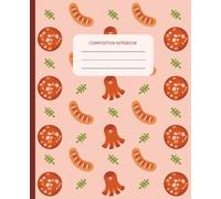 Kawaii Sausage Composition Notebook: Cute Food Pattern Journal for School, Work, and Everyday Notes