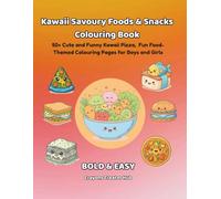 Kawaii Savoury Foods & Snacks Colouring Book: 50+ Cute and Funny Kawaii Pizza, Burgers, Sushi, Dumplings, Snacks & More - Fun Food-Themed Colouring Pages for Boys and Girls Ages 4-8 years