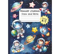 Kawaii Space Primary Journal for Grades K-2: Draw and Write Notebook with Picture Space | 110 Pages | 7.5 x 9.25 inch Cute Astronaut Storytelling Book | Galaxy Edition