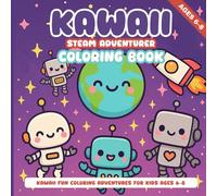 Kawaii STEAM Adventure Coloring Book: Fun Robots, Space, and Science Coloring Pages for Kids Ages 6-8