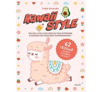 Kawaii style Des pas-à-pas ultra simples pour apprendre à dessiner des créatures supermignonnes ! - Ilaria Ranauro - Vigot - broché - Guide