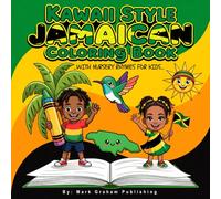 Kawaii Style Jamaican Coloring Book: Cute Island Adventures Color Activities For Kids. Featuring Nursery Rhymes, Jamaica Culture, Reggae Music, Island Food, and National Symbols.