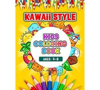 Kawaii Style Kids Coloring Book Ages 4-8: Kawaii Style Hand Drawing Illustrations For Kids Coloring With Ice Cream, Donut, Strawberry, Cake, Chocolate, Pineapple And Many More - 52 Cute Coloring Pages