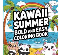 Kawaii Summer: Adorable Vacation Scenes: Bold and Easy Cute Creatures, Tropical Adventures, and Happy Designs for Creative Fun Coloring Book For Kids