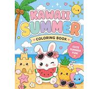 Kawaii Summer Coloring Book: Cute and Easy Summer Coloring Pages Featuring Adorable Animals, Beach Fun, Ice Cream, Tropical Treats, Sunshine, and Happy Vacation Vibes