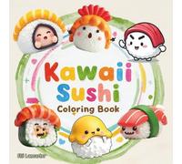 Kawaii Sushi Coloring Book: 60 Bold, Easy & Cute Sushi Coloring Pages for Food Lovers, Relaxation, & All Ages
