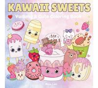 Kawaii Sweets - Yummy & Cute Coloring Book: Adorable Desserts to Color for Kids, Teens, and Adults, 30 Fun and Relaxing Kawaii Coloring Pages - Perfect for Stress Relief and Creativity