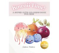 Kawaii Time!: a Super Cute Coloring Book for Kids