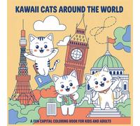 Kawaii Town Coloring Book: Kawaii Cats Around The World: Color 29 Iconic Capital Cities with a Cute and Whimsical Twist - Fun for Kids and Adults