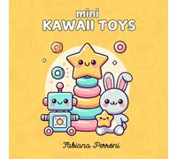 Kawaii Toys: Oltre 30 adorabili disegni Kawaii in formato mini, perfetto per grandi e piccini! -mini kawaii coloring book