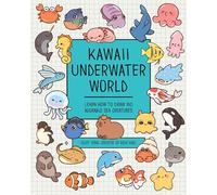 Kawaii Underwater World: Learn How to Draw 80 Adorable Sea Creatures