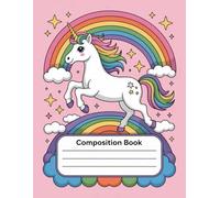 Kawaii Unicorn Rainbow Composition Notebook: 120 Pages, with Illustration Cover Design, great for Creative Writing, School Notes, Ideas, Women, ... Design, great for Creative Writing, School No