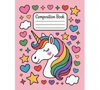 Kawaii Unicorn Rainbow Composition Notebook: 120 Pages, with Warmcozy Cover Design, perfect for Ideas, School Notes, Drawing, Teachers, Kids, Summer ... for Ideas, School Notes, Drawing, Teachers, K