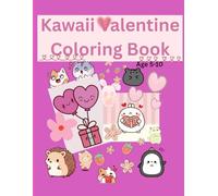 Kawaii Valentine Coloring Book for Kids: Cute Japanese-Style Valentine Coloring Pages with Adorable Characters, Hearts, Candy & Sweet Treats | Ages 5-10