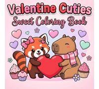 Kawaii Valentine Cuties: A Cute Red Panda and Capybara Coloring Book with Hearts, Sweets, and Love