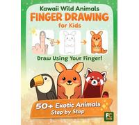 Kawaii Wild Animals Finger Drawing for Kids: 50+ Exotic Creatures to Draw Using the Finger-Shape Method™ · A Fun Step-by-Step Drawing Book for Beginners Ages 6-12