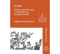 K'awiil: El Dios Maya Del Rayo, La Abundancia Y Los Gobernantes