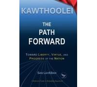 Kawthoolei - The Path Forward: Toward Liberty, Virtue, And Progress Of The Nation