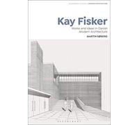 Kay Fisker: Works and Ideas in Danish Modern Architecture