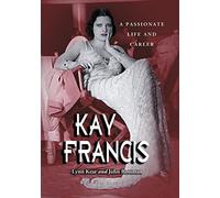 Kay Francis: A Passionate Life And Career