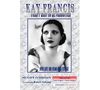 Kay Francis: Her Life on Film & Stage