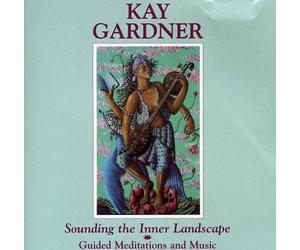 Kay Gardner - Sounding The Inner Landscape