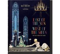 Kay Nielsen. East of the Sun and West of the Moon Daniel Noël (Edité par)