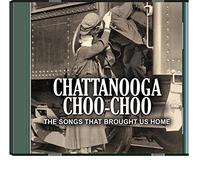 Kay Starr - Chattanooga Choo Choo: The Songs That Brought Us Home CD 2 pk.