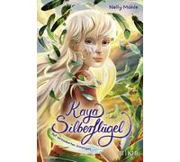 Kaya Silberflügel - Auf verzauberten Schwingen: Magische Kinderbuchreihe ab 9 Jahren - Spannendes Vogel Fantasy Abenteuer von Nelly Möhle
