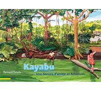 Kayabu - une histoire d'amitié en Amazonie - Eymard Toledo - Anacaona - broché - Album jeunesse
