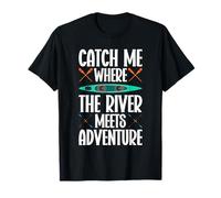Kayak - Attrape-Moi là où la rivière Rencontre L'Aventure - pagaie T-Shirt