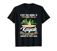 Kayak C'est Plutôt Pour Les Surdoués De Toute Façon Canoë T-Shirt